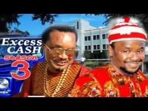 Video: Excess Cash [Season 3] - Latest Nigerian Nollywoood Movies 2018